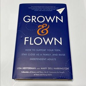 ⭐ Grown And Flown Parenting Teen High School Book Guide Lisa Heffernan NEW